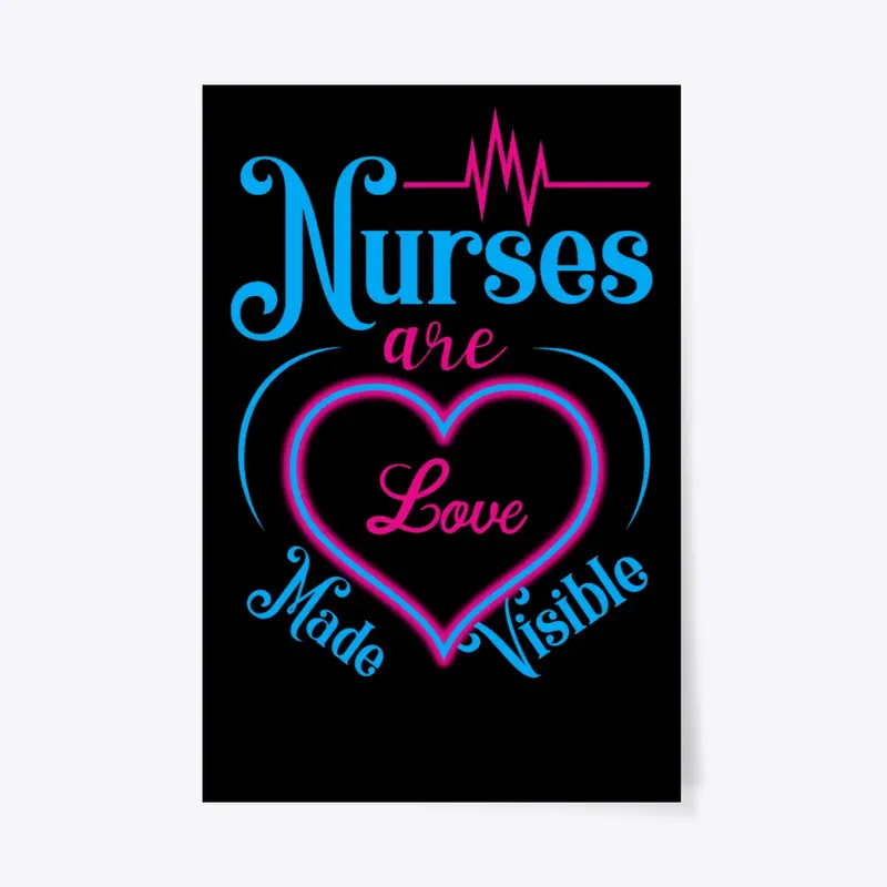 Nurses are Love Made Visible