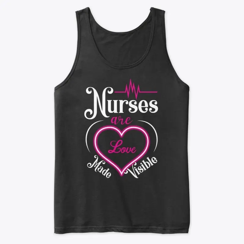 Nurses are Love Made Visible