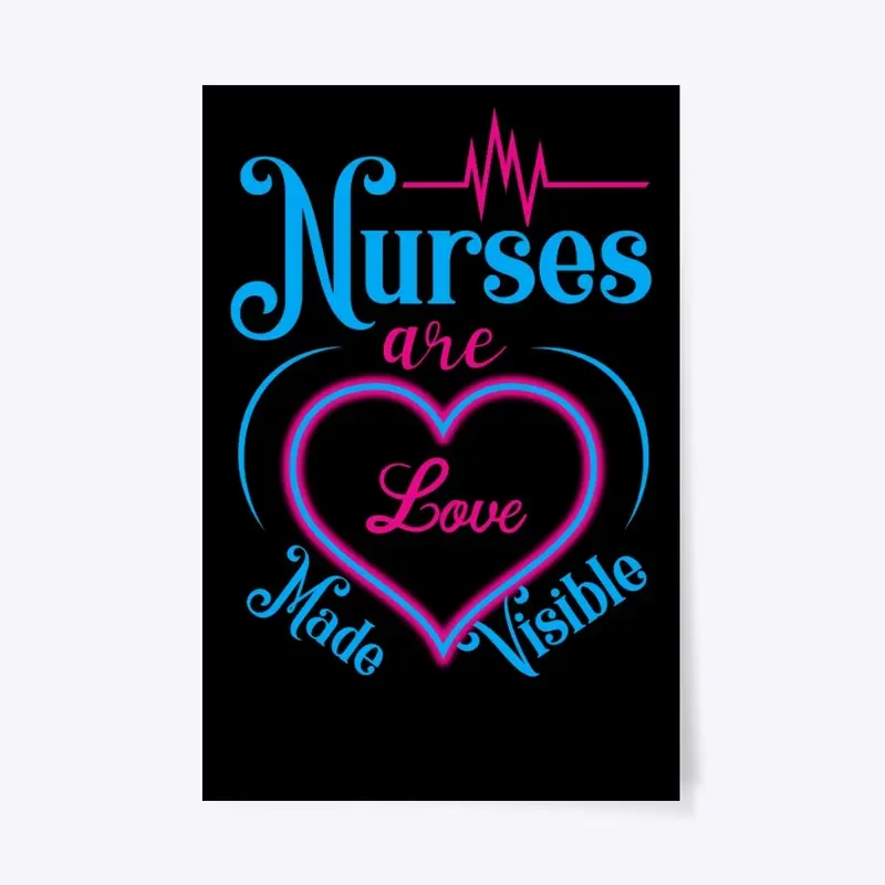 Nurses are Love Made Visible